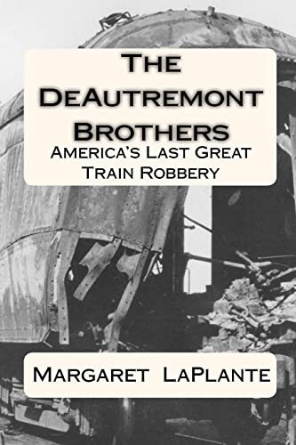 Deautremont Brothers : America's Last Great Train Robbery