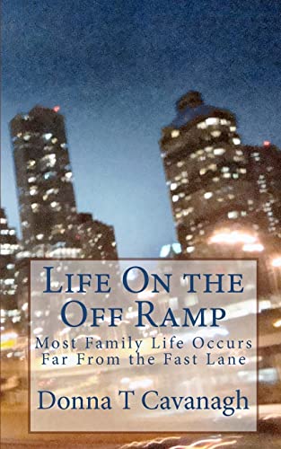 Life on the off Ramp : Most Family Life Occurs Far from the Fast Lane