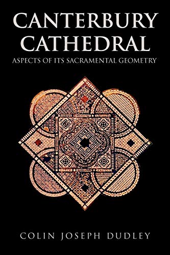 Canterbury Cathedral : Aspects of Its Sacramental Geometry