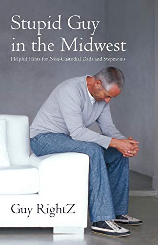 Stupid Guy in the Midwest : Helpful Hints for Non-custodial Dads and Stepmoms
