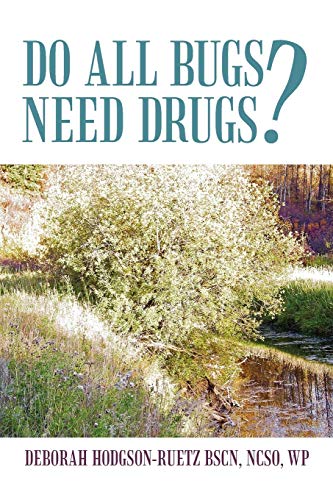 Do All Bugs Need Drugs: Conventional and Herbal Treatments of Common Ailments