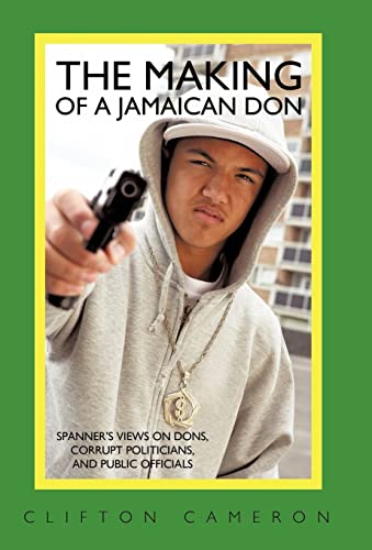 The Making of a Jamaican Don: Spanner's Views on Dons, Corrupt Politicians, and Public Officials