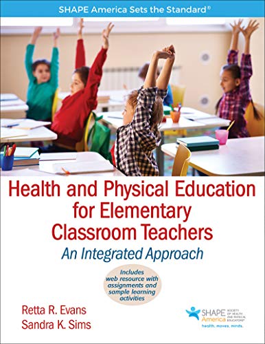 Health and Physical Education for Elementary Classroom Teachers: An Integrated Approach (SHAPE America set the Standard)
Health and Physical Education for Elementary Classroom Teachers: An Integrated Approach (SHAPE America set the Standard)