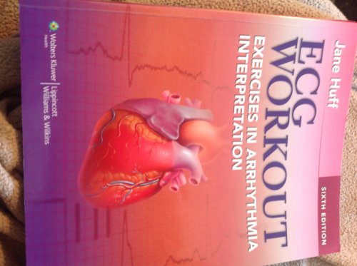 ECG Workout: Exercises in Arrhythmia Interpretation