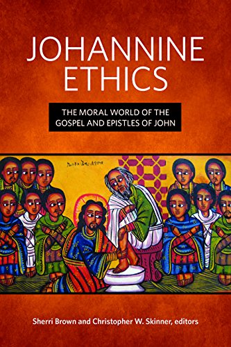 Johannine Ethics: The Moral World of the Gospel and Epistles of John