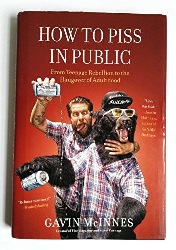 How to Piss in Public: From Teenage Rebellion to the Hangover of Adulthood