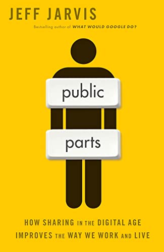 Public Parts : How Sharing In The Digital Age Improves The Way We Work And Live