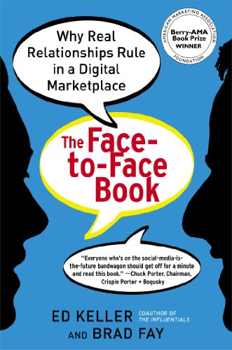 The Face-To-Face Book: Why Real Relationships Rule In A Digital Marketplace (SCARCE FIRST EDITION...
