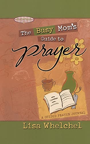 Busy Moms Guide to Prayer: A Guided Prayer Journal (Motherhood Club)