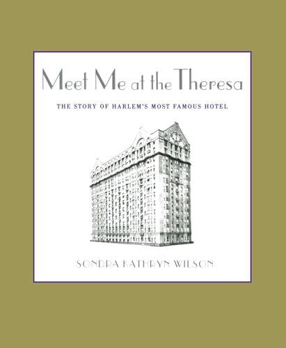 Meet Me at the Theresa: The Story of Harlem's Most Famous Hotel