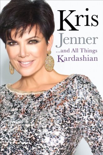 Kris Jenner . . . And All Things Kardashian (SIGNED)