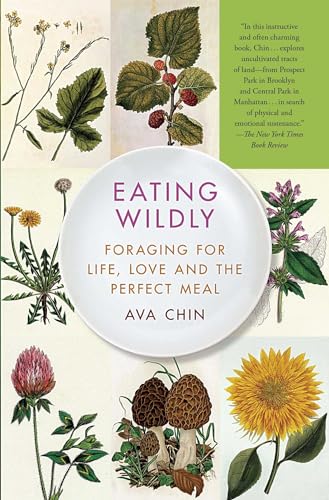 Eating Wildly : Foraging for Life, Love and the Perfect Meal