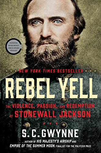 Rebel Yell: The Violence, Passion, and Redemption of Stonewall Jackson [SIGNED FIRST PRINTING]