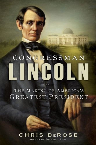 Congressman Lincoln: The Making of America's Greatest President [INSCRIBED]