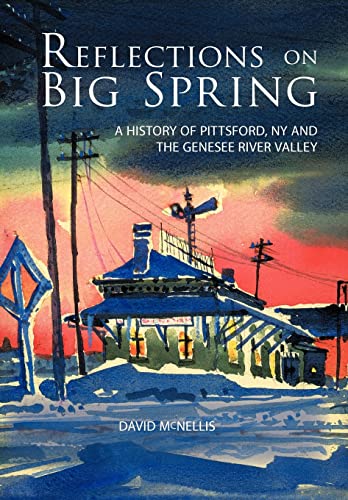 Reflections on Big Spring: A History of Pittsford, NY and the Genesee River Valley