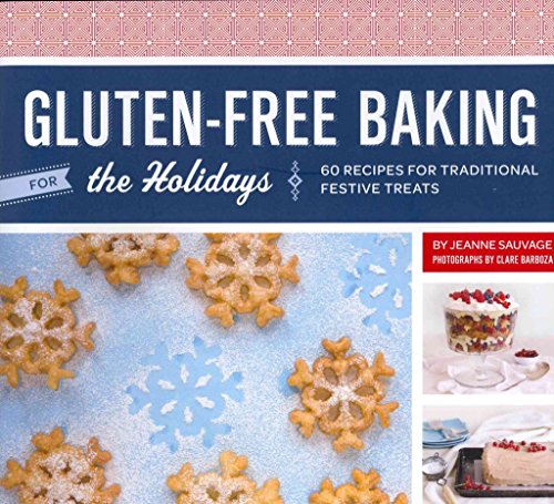 Gluten-Free Baking for the Holidays: 60 Recipes for Traditional Festive Treats