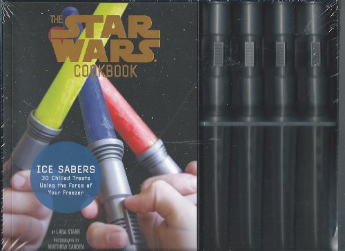 Ice Sabers: 30 Chilled Treats Using the Force of Your Freezer! (Star Wars Cookbook)