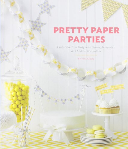 Pretty Paper Parties: Customize Your Party with Papers, Templates, and Endless Inspiration