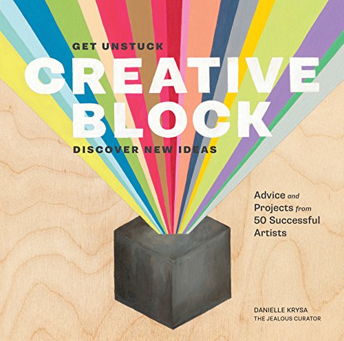 Creative Block: Get Unstuck, Discover New Ideas. Advice & Projects from 50 Successful Artists
Creative Block: Get Unstuck, Discover New Ideas. Advice & Projects from 50 Successful Artists
