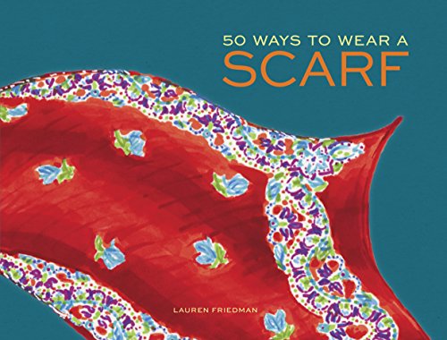 50 Ways to Wear a Scarf: (Fashion Books, Fall and Winter Fashion Books, Scarf Fashion Books)
50 Ways to Wear a Scarf: (Fashion Books, Fall and Winter Fashion Books, Scarf Fashion Books)