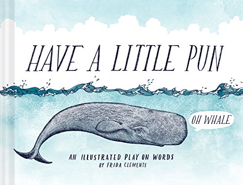 Have a little pun : an illustrated play on words