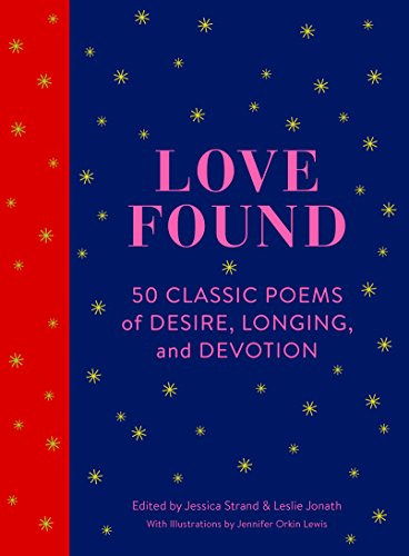 Love Found: 50 Classic Poems of Desire, Longing, and Devotion (Romantic Gifts, Books for Couples, Valentines Day Presents)
Love Found: 50 Classic Poems of Desire, Longing, and Devotion (Romantic Gifts, Books for Couples, Valentines Day Presents)