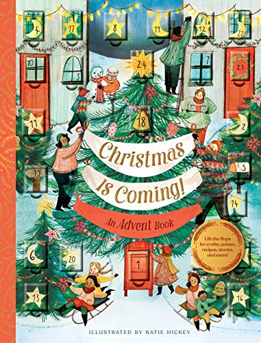 Christmas Is Coming! An Advent Book: Lift the flaps for crafts, games, recipes, stories, and more!
Christmas Is Coming! An Advent Book: Lift the flaps for crafts, games, recipes, stories, and more!