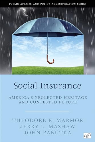 

Social Insurance; Americas Neglected Heritage and Contested Future (Public Affairs and Policy Administration)