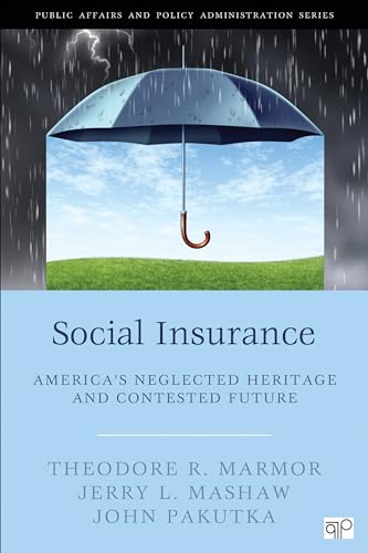 Social Insurance; Americas Neglected Heritage and Contested Future (Public Affairs and Policy Administration)
Social Insurance; Americas Neglected Heritage and Contested Future (Public Affairs and Policy Administration)