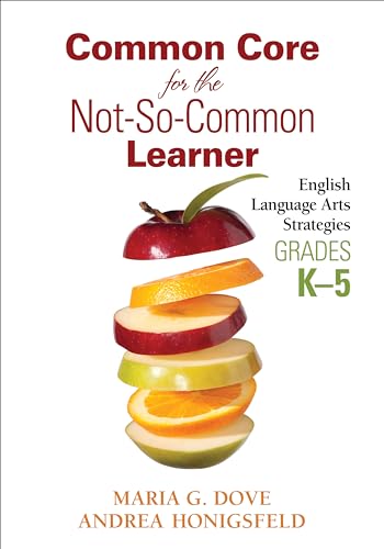 Common Core for the Not-So-Common Learner, Grades K-5: English Language Arts Strategies
Common Core for the Not-So-Common Learner, Grades K-5: English Language Arts Strategies