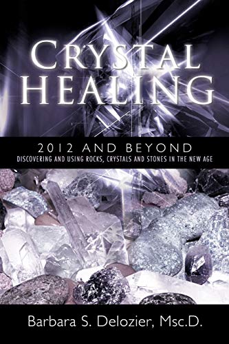 Crystal Healing - 2012 and Beyond : Discovering and Using Rocks, Crystals and Stones in the New Age
Crystal Healing - 2012 and Beyond : Discovering and Using Rocks, Crystals and Stones in the New Age