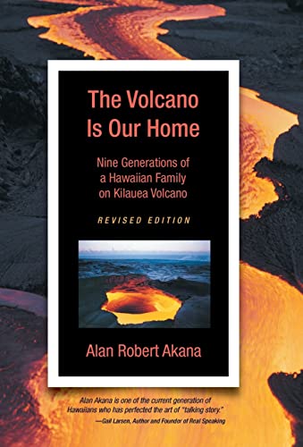 The Volcano Is Our Home: Nine Generations of a Hawaiian Family on Kilauea Volcano (Hardback or Cased Book)