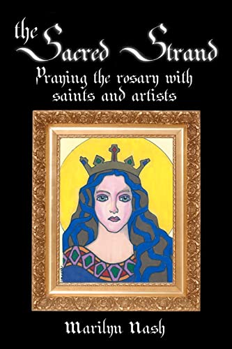 Sacred Strand : Praying the Rosary With Saints and Artists