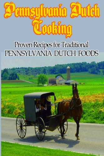 Pennsylvania Dutch Cooking: A Vintage Origiinal Collection of Proven Recipes for Traditional Pennsylvania Dutch Foods (Timeless Classic Books)
Pennsylvania Dutch Cooking: A Vintage Origiinal Collection of Proven Recipes for Traditional Pennsylvania Dutch Foods (Timeless Classic Books)