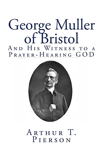 George Muller of Bristol : And His Witness to a Prayer-hearing God