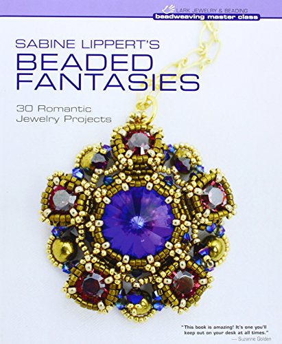 Sabine Lippert's Beaded Fantasies: 30 Romantic Jewelry Projects (Beadweaving Master Class Series)
Sabine Lippert's Beaded Fantasies: 30 Romantic Jewelry Projects (Beadweaving Master Class Series)