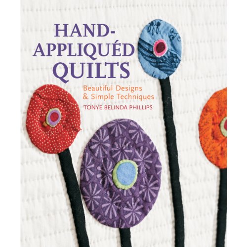 Hand-Appliqued Quilts: Beautiful Designs & Simple Techniques