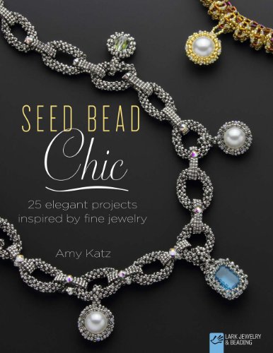 Seed Bead Chic: 25 Elegant Projects Inspired by Fine Jewelry (Lark Jewelry & Beading Bead Inspirations)
Seed Bead Chic: 25 Elegant Projects Inspired by Fine Jewelry (Lark Jewelry & Beading Bead Inspirations)
