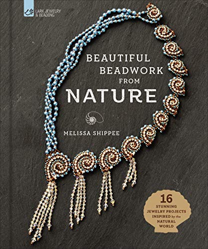Beautiful Beadwork from Nature : 16 Stunning Jewelry Projects Inspired by the Natural World
Beautiful Beadwork from Nature : 16 Stunning Jewelry Projects Inspired by the Natural World