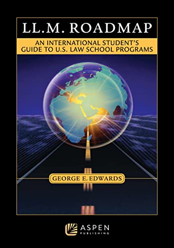 LL.M. Roadmap : An International Student's Guide to U.s. Law School Programs
LL.M. Roadmap : An International Student's Guide to U.s. Law School Programs
