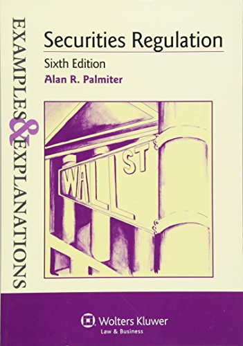 Examples Explanations: Securities Regulation, Sixth Edition