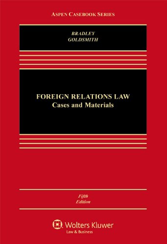 Foreign Relations Law: Cases Materials, Fifth Edition (Aspen Casebook Series)