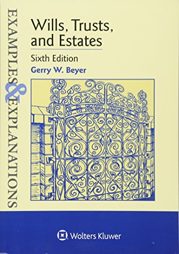 Examples Explanations: Wills Trusts Estates, Sixth Edition