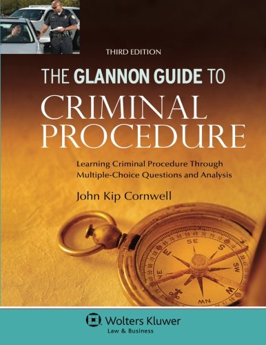 Glannon Guide to Criminal Procedure: Learning Criminal Procedure Through Multiple-Choice Questions and Analysis
Glannon Guide to Criminal Procedure: Learning Criminal Procedure Through Multiple-Choice Questions and Analysis