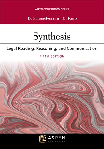 Synthesis: Legal Reading, Reasoning, and Communication (Aspen Casebook)