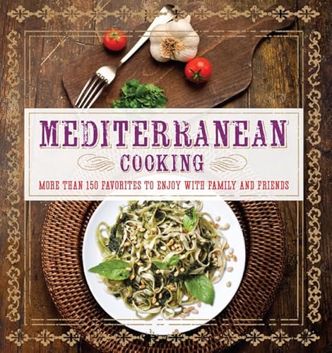 Mediterranean Cooking: More than 150 Favorites to Enjoy with Family and Friends
Mediterranean Cooking: More than 150 Favorites to Enjoy with Family and Friends