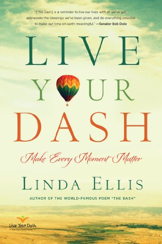 Live Your Dash: Make Every Moment Matter