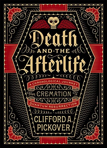Death and the Afterlife: A Chronological Journey, from Cremation to Quantum Resurrection (Sterling Chronologies)
Death and the Afterlife: A Chronological Journey, from Cremation to Quantum Resurrection (Sterling Chronologies)