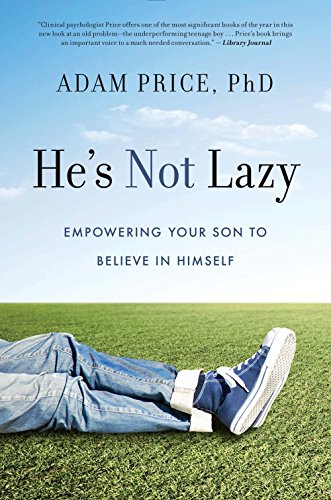 Hes Not Lazy: Empowering Your Son to Believe In Himself