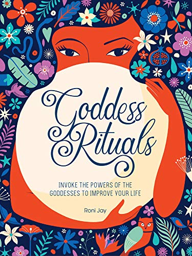 Goddess Rituals: Invoke the Powers of the Goddesses to Improve Your Life
Goddess Rituals: Invoke the Powers of the Goddesses to Improve Your Life